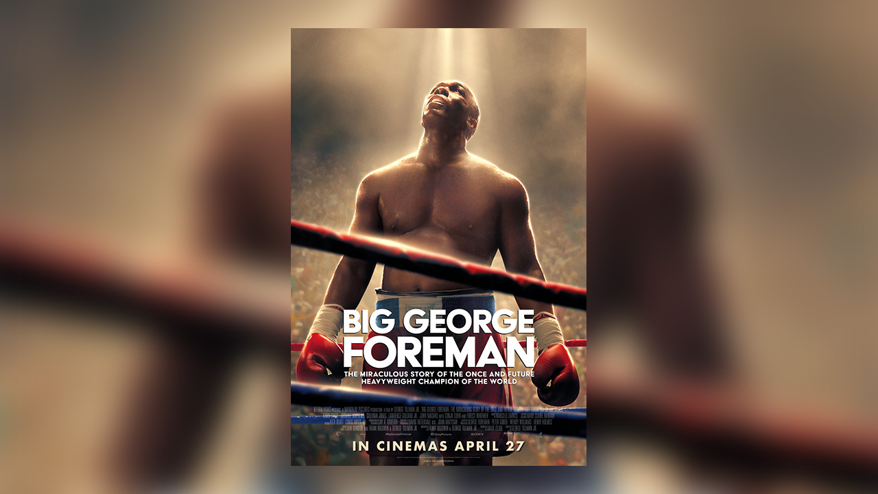 Win tickets to Big George Foreman, a true rise-n-fall-n-rise-again story